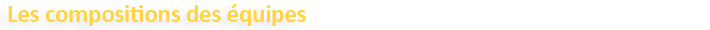 Les compositions des équipes